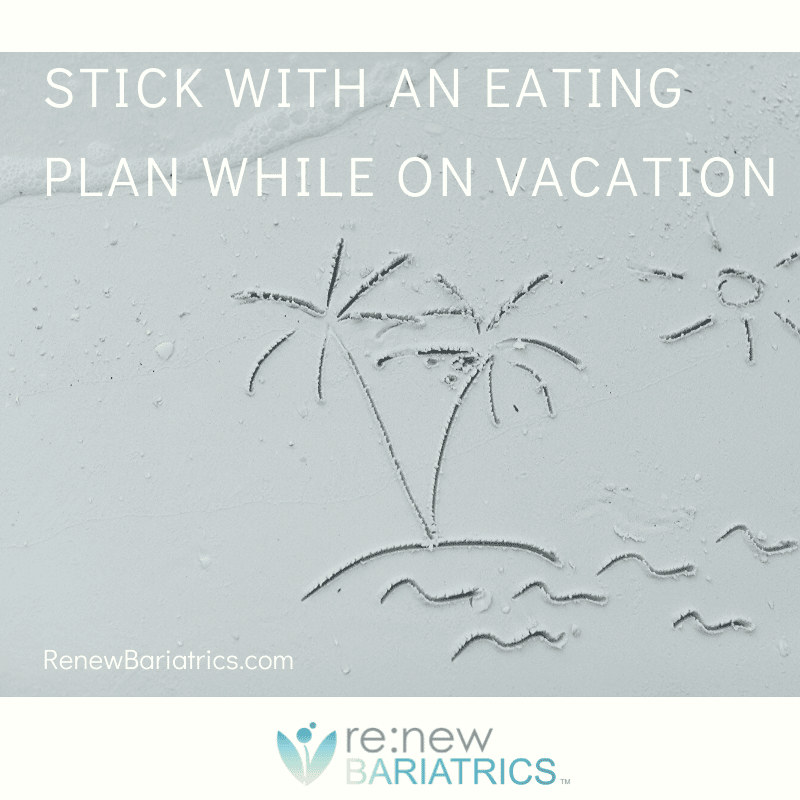 How to Stick with an Eating Plan while on Vacation